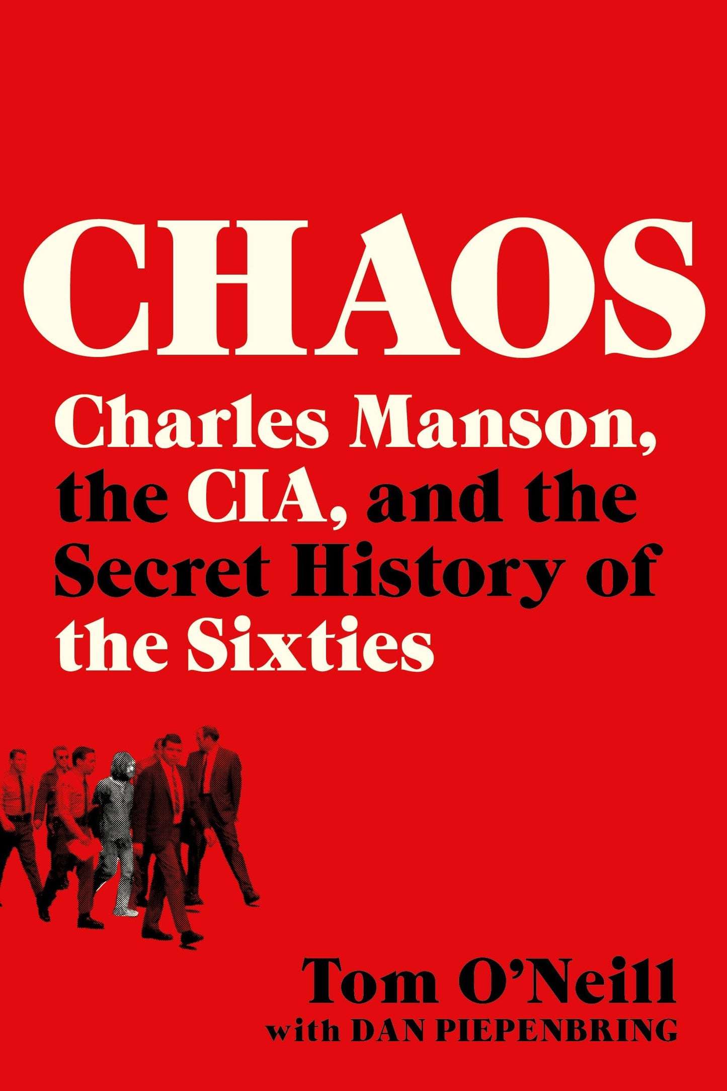 Chaos: Charles Manson, the CIA, and the Secret History of the Sixties
